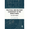 Political and Military Leadership in the World Wars: The Closest Concert