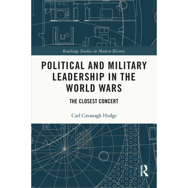 Political and Military Leadership in the World Wars: The Closest Concert