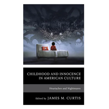 Childhood and Innocence in American Culture: Heartaches and Nightmares