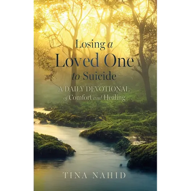 Losing A Loved One to Suicide: A Daily Devotional of Comfort and Healing