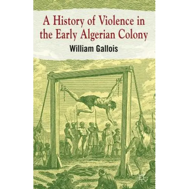 A History of Violence in the Early Algerian Colony