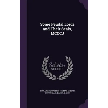Some Feudal Lords and Their Seals, MCCCJ