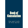 Book of Consolation: the sad truth of this world