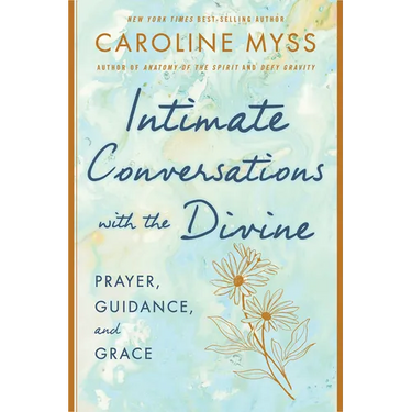 Intimate Conversations with the Divine: Prayer, Guidance, and Grace