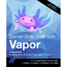 Server-Side Swift with Vapor (Third Edition): Building Web APIs and Web Apps in Swift