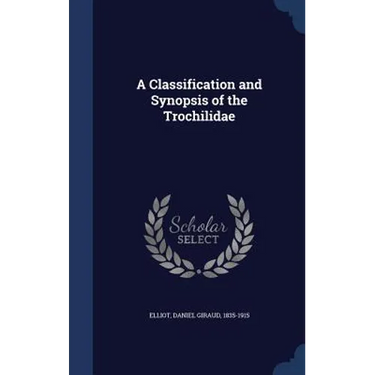 A Classification and Synopsis of the Trochilidae