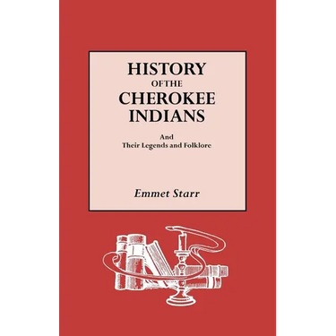 History of the Cherokee Indians and Their Legends and Folklore