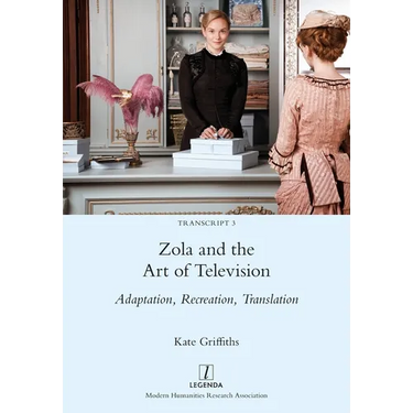 Zola and the Art of Television: Adaptation, Recreation, Translation