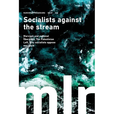 Marxist Left Review 29: Socialists against the stream