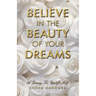 Believe in the Beauty of Your Dreams: A diary to uplift Self