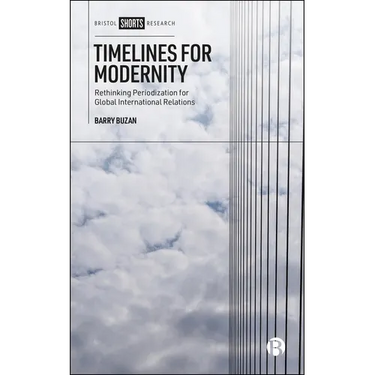 Timelines for Modernity: Rethinking Periodization for Global International Relations