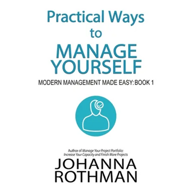 Practical Ways to Manage Yourself: Modern Management Made Easy, Book 1