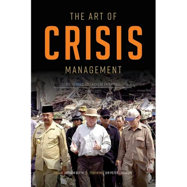 The Art of Crisis Management: The Howard Government Experience, 1996-2007