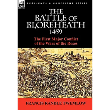 The Battle of Bloreheath 1459: the First Major Conflict of the Wars of the Roses