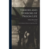 Terrors and Horrors of Prison Life; or, Six Months a Prisoner at Camp Chase, Ohio