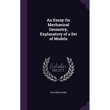 An Essay On Mechanical Geometry, Explanatory of a Set of Models