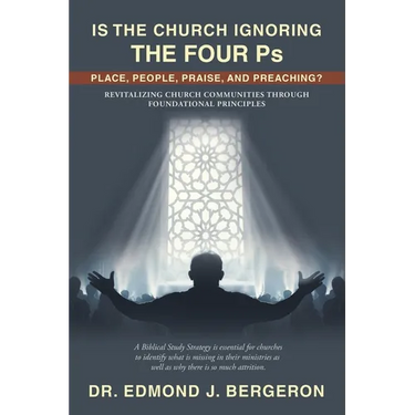 Is the Church Ignoring the Four Ps Place, People, Praise, and Preaching?: Revitalizing Church Communities Through Foundational Principles