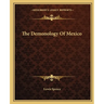 The Demonology Of Mexico