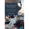 The Waste of the World: Consumption, Economies and the Making of the Global Waste Problem