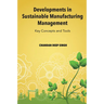 Developments in Sustainable Manufacturing Management: Key Concepts and Tools