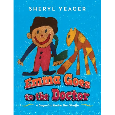 Emma Goes to the Doctor: A Sequel to Emma the Giraffe