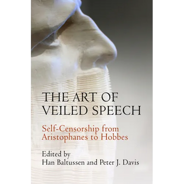 The Art of Veiled Speech: Self-Censorship from Aristophanes to Hobbes