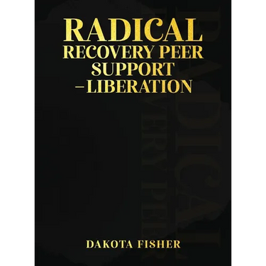 Radical Recovery Peer Support - Liberation