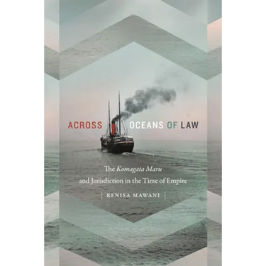 Across Oceans of Law: The Komagata Maru and Jurisdiction in the Time of Empire