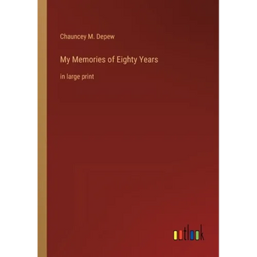 My Memories of Eighty Years: in large print
