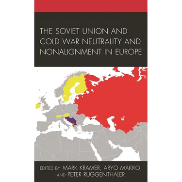 The Soviet Union and Cold War Neutrality and Nonalignment in Europe