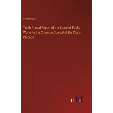 Tenth Annual Report of the Board of Public Works to the Common Council of the City of Chicago