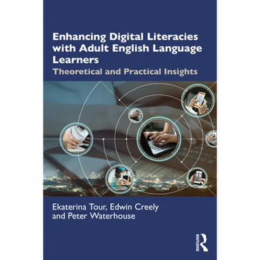 Enhancing Digital Literacies with Adult English Language Learners: Theoretical and Practical Insights