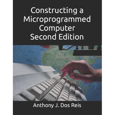 Constructing a Microprogrammed Computer Second Edition