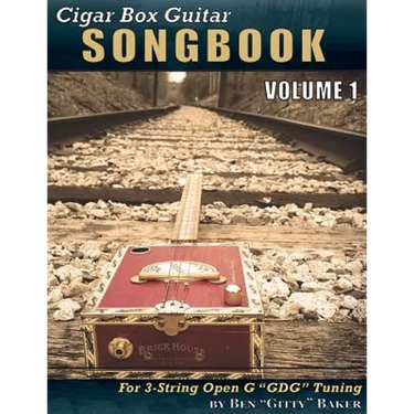 Cigar Box Guitar Songbook - Volume 1: 45 Songs Arranged for 3-string Open G "GDG" Cigar Box Guitars