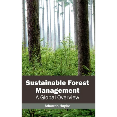 Sustainable Forest Management: A Global Overview