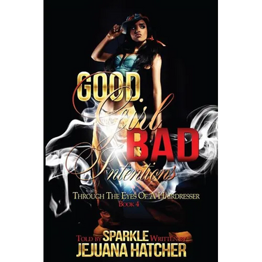Good Girl Bad Intention: Through Eyes Of A Hairdresser