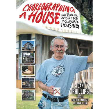 Choreographing a House: Dan Phillips, Apostle for Sustainable Housing