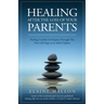 Healing After the Loss of Your Parents: Finding Comfort & Purpose Through This New Life Stage as an Adult Orphan