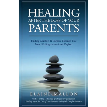 Healing After the Loss of Your Parents: Finding Comfort & Purpose Through This New Life Stage as an Adult Orphan