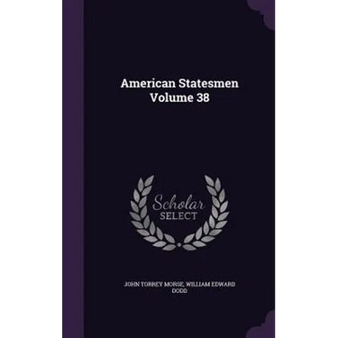 American Statesmen Volume 38