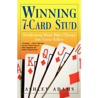 Winning 7-Card Stud: Transforming Home Game Chumps Into Casino Killers