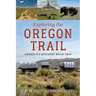 Exploring the Oregon Trail: America's Historic Road Trip