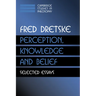 Perception, Knowledge and Belief: Selected Essays