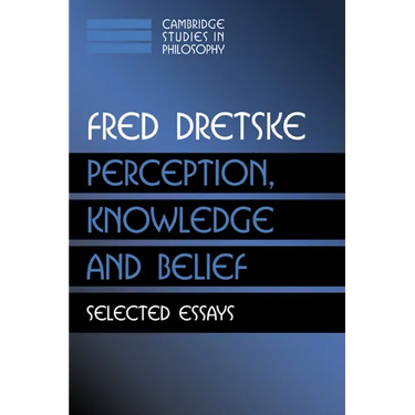 Perception, Knowledge and Belief: Selected Essays