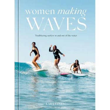 Women Making Waves: Trailblazing Surfers in and Out of the Water