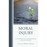 Moral Injury: A Guidebook for Understanding and Engagement