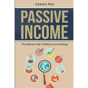 Passive Income: The Ultimate High Yielding Income Strategy