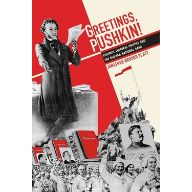 Greetings, Pushkin!: Stalinist Cultural Politics and the Russian National Bard