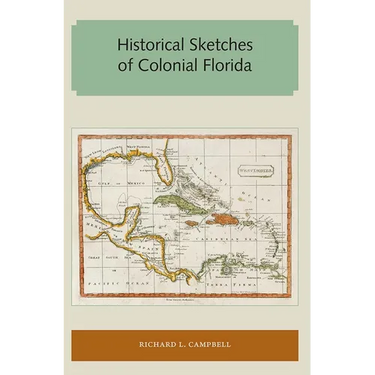 Historical Sketches of Colonial Florida