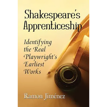Shakespeare's Apprenticeship: Identifying the Real Playwright's Earliest Works